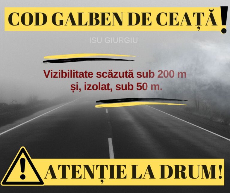Cod galben de ceață prelungit în județul Giurgiu până la ora 13:00