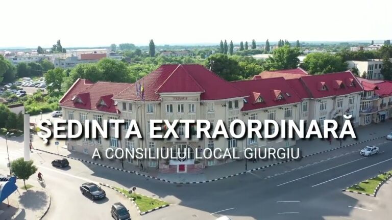 Proiecte importante aprobate în unanimitate la ședința extraordinară a Consiliului Local Giurgiu